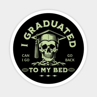 I Graduated Can I Go Back To Bed Now? Magnet